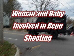 Woman and Baby Involved in Repo Shooting