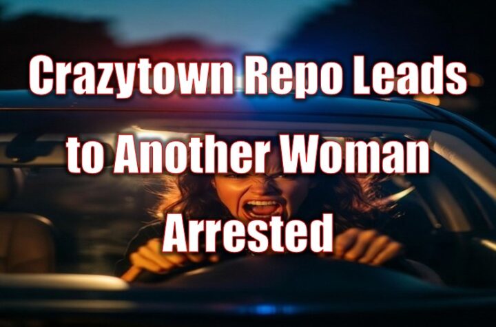 Crazytown Repo Leads to Another Woman Arrested