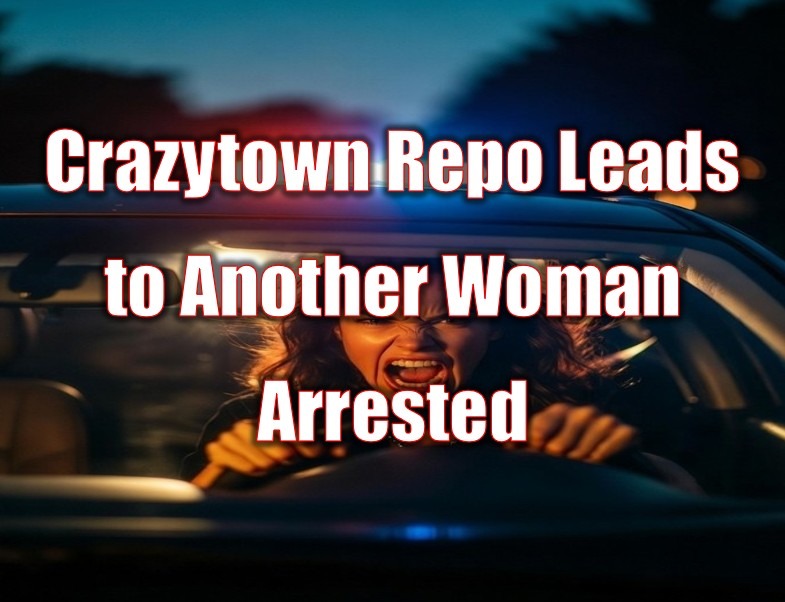Crazytown Repo Leads to Another Woman Arrested