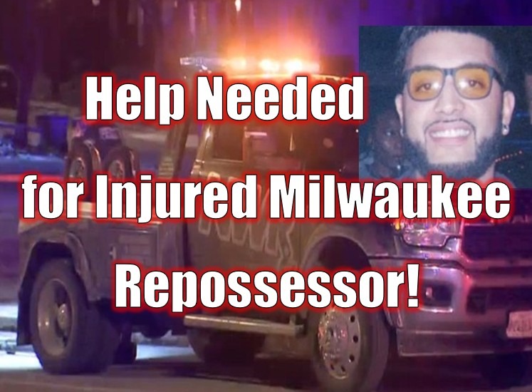 Help Needed for Injured Milwaukee Repossessor!