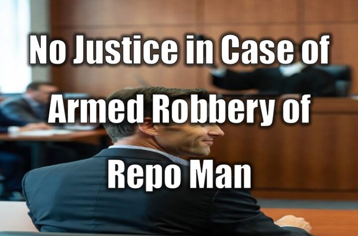 No Justice in Case of Armed Robbery of Repo Man