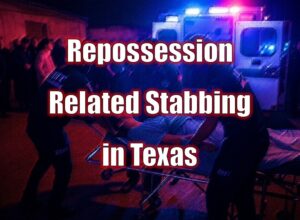 Repossession Related Stabbing in Texas