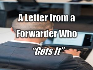 A Letter from a Forwarder Who “Gets It”