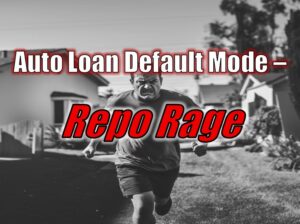 Auto Loan Default Mode - Repo Rage