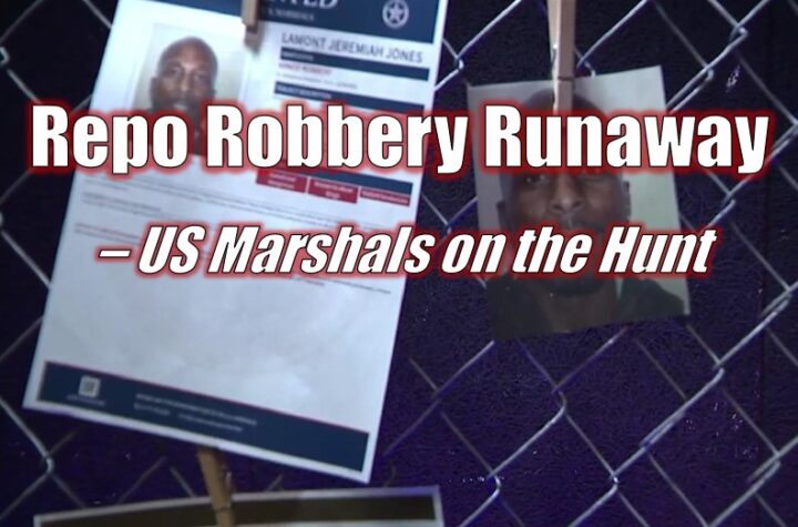 Repo Robbery Runaway – US Marshals on the Hunt