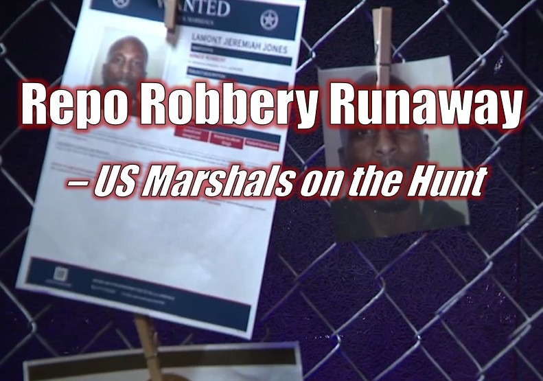 Repo Robbery Runaway – US Marshals on the Hunt
