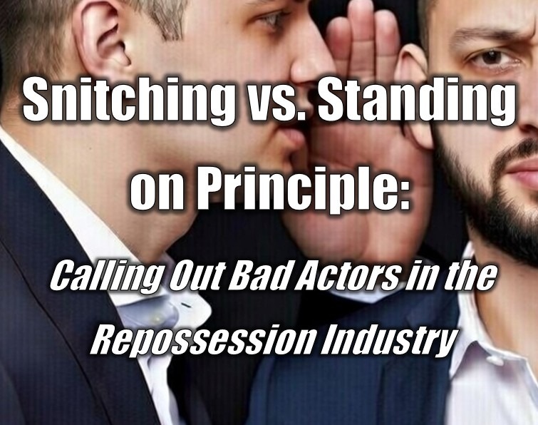 Snitching vs. Standing on Principle: Calling Out Bad Actors in the Repossession Industry