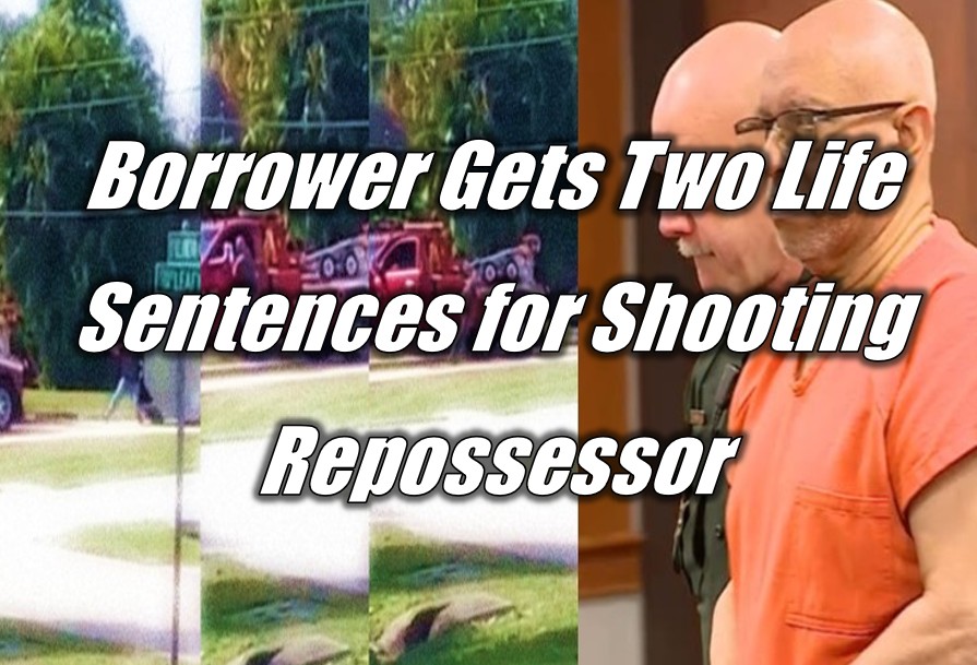 Borrower Gets Two Life Sentences for Shooting Repossessor
