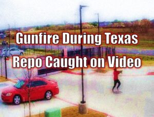 Gunfire During Texas Repo Caught on Video