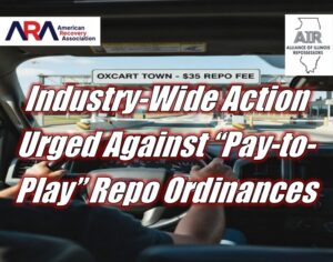 American Recovery Association Urges Industry-Wide Action Against Municipal “Pay-to-Play” Repossession Ordinances