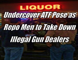 Undercover ATF Pose as Repo Men to Take Down Illegal Gun Dealers