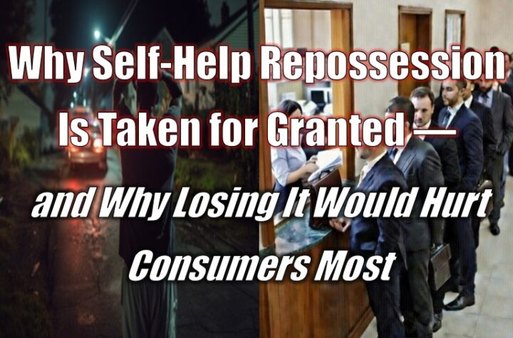 Why Self-Help Repossession Is Taken for Granted — and Why Losing It Would Hurt Consumers Most