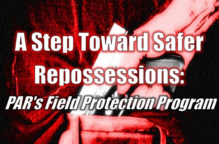 A Step Toward Safer Repossessions: PAR's Field Protection Program