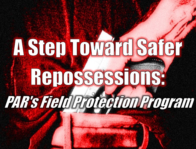 A Step Toward Safer Repossessions: PAR's Field Protection Program