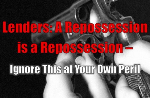 Lenders: A Repossession is a Repossession – Ignore This at Your Own Peril