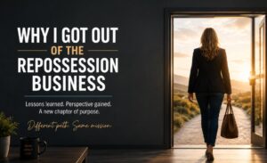 Why Did I Get Out of the Repossession Business?