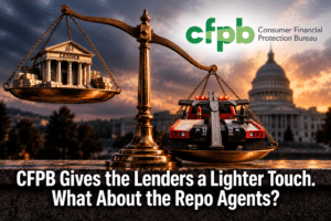 CFPB Gives Lenders a Lighter Touch. What About the Repo Agents?
